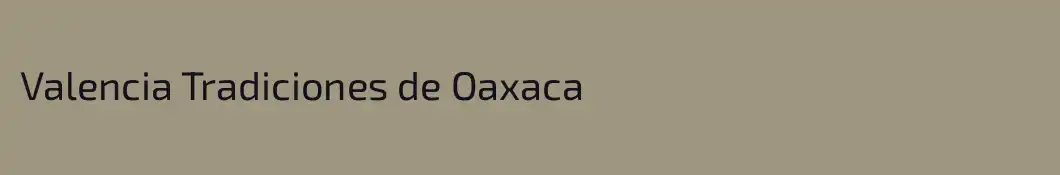 Valencia Tradiciones de Oaxaca